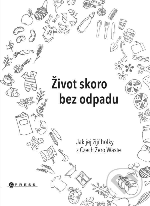 E-kniha: Život skoro bez odpadu (Helena Škrdlíková, Jana Karasová a Michaela Gajdošová). CPRESS, 2019 E-kniha: Život skoro bez odpadu (Helena Škrdlíková, Jana Karasová a Michaela Gajdošová). CPRESS, 2019