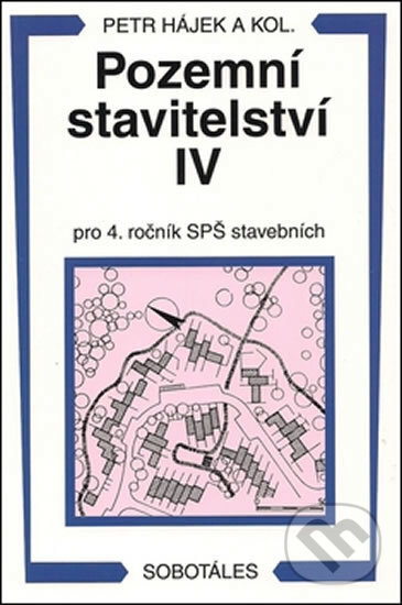 Kniha: Pozemní stavitelství IV (Václav Hájek). Europa Sobotáles Kniha: Pozemní stavitelství IV (Václav Hájek). Europa Sobotáles