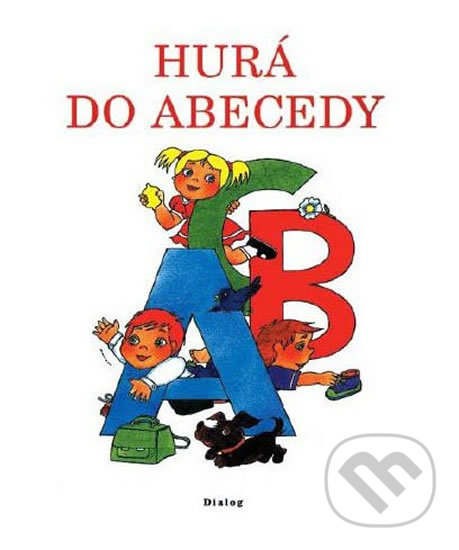 Kniha: Hurá do abecedy (Dialog). Dialog, 2019 Kniha: Hurá do abecedy (Dialog). Dialog, 2019