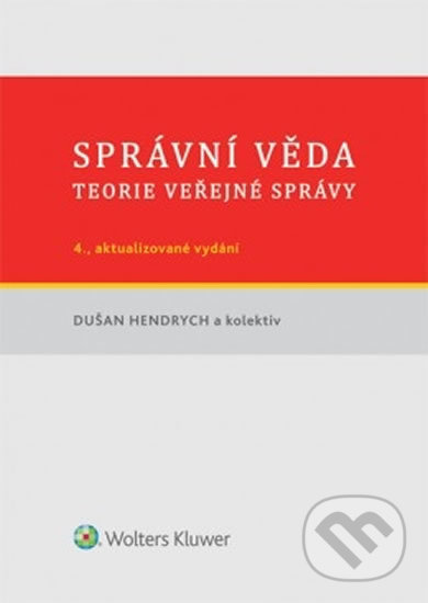 Kniha: Správní věda (Dušan Hendrych). Wolters Kluwer ČR, 2014 Kniha: Správní věda (Dušan Hendrych). Wolters Kluwer ČR, 2014