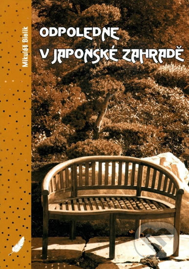 Kniha: Odpoledne v japonské zahradě (Mikuláš Bielik). Machart, 2008 Kniha: Odpoledne v japonské zahradě (Mikuláš Bielik). Machart, 2008