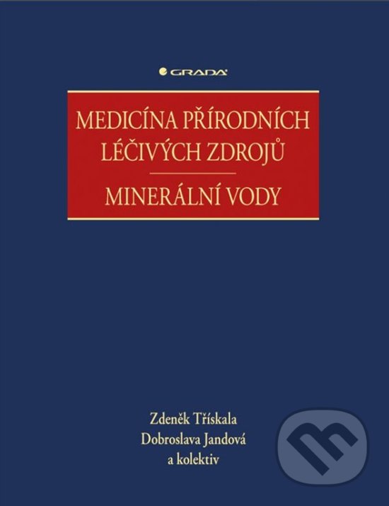 Kniha: Medicína přírodních léčivých zdrojů (Dobroslava Jandová a Zdeněk Třískala). Grada, 2019 Kniha: Medicína přírodních léčivých zdrojů (Dobroslava Jandová a Zdeněk Třískala). Grada, 2019