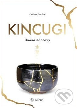 Kniha: Kincugi (Céline Santini). Alferia, 2019 Kniha: Kincugi (Céline Santini). Alferia, 2019