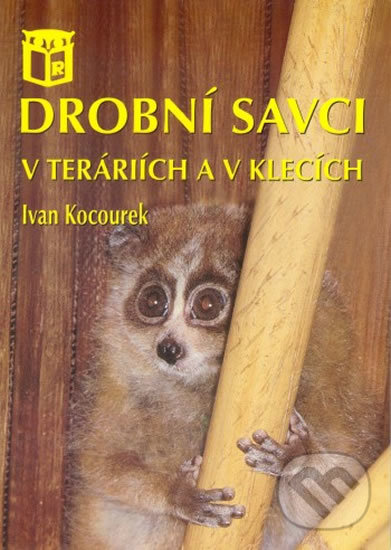 Kniha: Drobní savci v teráriích a v klecích (Ivan Kocourek). Ratio, 1996 Kniha: Drobní savci v teráriích a v klecích (Ivan Kocourek). Ratio, 1996