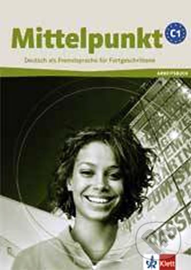 Kniha: Mittelpunkt C1 - Pracovní sešit (Ch. Estermann, A. Daniels a E. Butler). Klett, 2011 Kniha: Mittelpunkt C1 - Pracovní sešit (Ch. Estermann, A. Daniels a E. Butler). Klett, 2011
