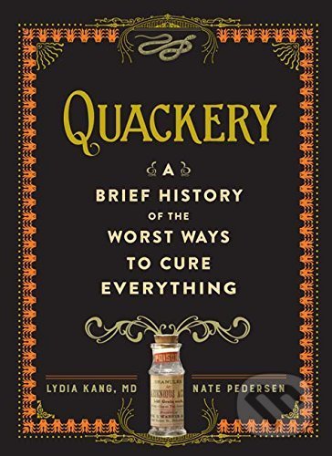 Kniha: Quackery (Lydia Kang). Workman, 2017 Kniha: Quackery (Lydia Kang). Workman, 2017
