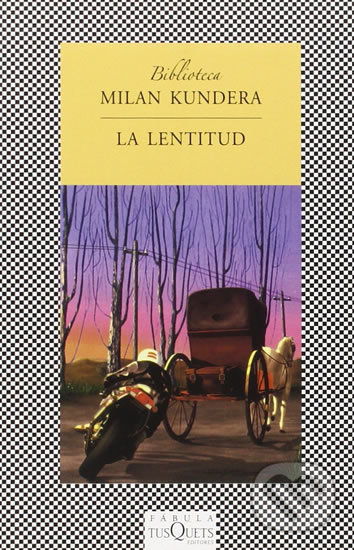 Kniha: La lentitud (Milan Kundera). Tusquets, 1999 Kniha: La lentitud (Milan Kundera). Tusquets, 1999