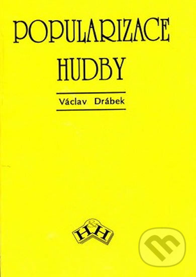 Kniha: Popularizace hudby (Václav Drábek). H+H Kniha: Popularizace hudby (Václav Drábek). H+H