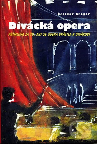 Kniha: Divácká opera (Čestmír Gregor). H+H Kniha: Divácká opera (Čestmír Gregor). H+H