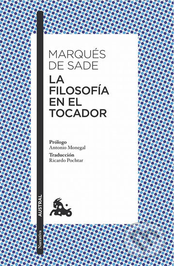 Kniha: La filosofía en el tocador (Marquis de Sade). Austral, 2016 Kniha: La filosofía en el tocador (Marquis de Sade). Austral, 2016