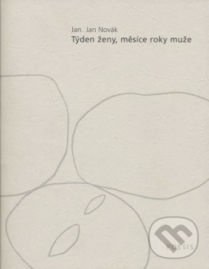 Kniha: Týden ženy, měsíce roky muže (Jan Novák). H+H Kniha: Týden ženy, měsíce roky muže (Jan Novák). H+H