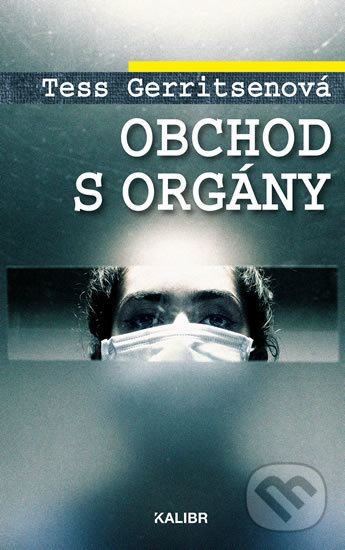 Kniha: Obchod s orgány (Tess Gerritsen). Kalibr, 2019 Kniha: Obchod s orgány (Tess Gerritsen). Kalibr, 2019