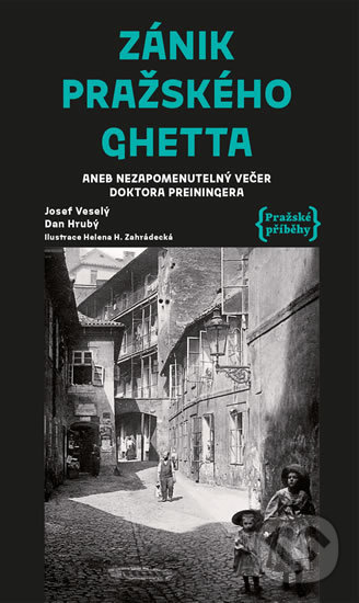 Kniha: Zánik pražského ghetta (Dan Hrubý a Josef Veselý). Pražské příběhy, 2019 Kniha: Zánik pražského ghetta (Dan Hrubý a Josef Veselý). Pražské příběhy, 2019