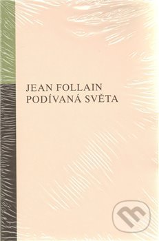 Podívaná světa - Jean Follain, Opus, 2010