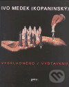 Kniha: Vyskladněno / Vystaveno (Ivo Medek). Gallery, 2000 Kniha: Vyskladněno / Vystaveno (Ivo Medek). Gallery, 2000