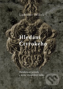 Kniha: Hledání Čtyřokého (Ladislav Miček). Studio dokument a forma, 2014 Kniha: Hledání Čtyřokého (Ladislav Miček). Studio dokument a forma, 2014