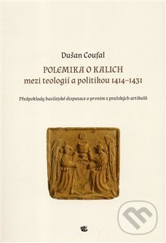 Kniha: Polemika o kalich (Dušan Coufal). Kalich, 2013 Kniha: Polemika o kalich (Dušan Coufal). Kalich, 2013