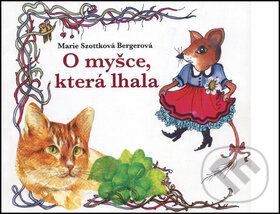 Kniha: O myšce, která lhala (Marie Szottková Bergerová). Marie Szottková, 2015 Kniha: O myšce, která lhala (Marie Szottková Bergerová). Marie Szottková, 2015