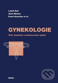 Kniha: Gynekologie (Alois Martan, Lukáš Rob a Pavel Ventruba). Galén, 2019 Kniha: Gynekologie (Alois Martan, Lukáš Rob a Pavel Ventruba). Galén, 2019