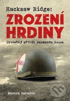 Kniha: Hacksaw Ridge: Zrození hrdiny (Booton Herndon). Rosa Classic, 2019 Kniha: Hacksaw Ridge: Zrození hrdiny (Booton Herndon). Rosa Classic, 2019