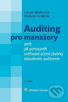 Kniha: Auditing pro manažery (Libuše Müllerová a Vladimír Králíček). Wolters Kluwer ČR, 2017 Kniha: Auditing pro manažery (Libuše Müllerová a Vladimír Králíček). Wolters Kluwer ČR, 2017