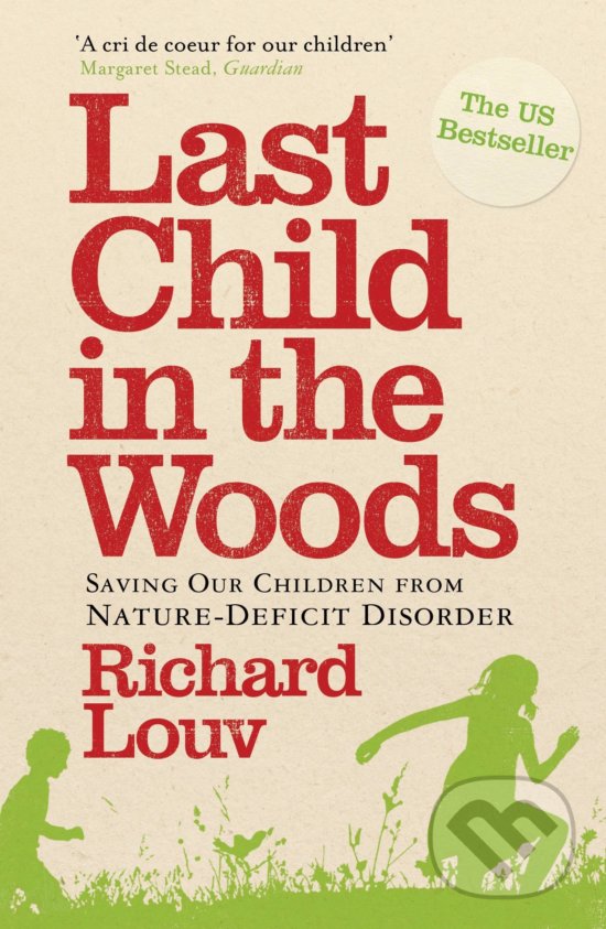 Kniha: Last Child in the Woods (Richard Louv). Atlantic Books, 2010 Kniha: Last Child in the Woods (Richard Louv). Atlantic Books, 2010