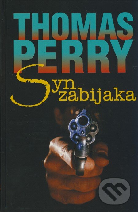 Kniha: Syn zabijaka (Thomas Perry). Slovenský spisovateľ, 2009 Kniha: Syn zabijaka (Thomas Perry). Slovenský spisovateľ, 2009