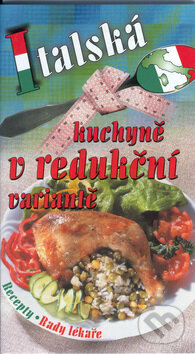 Kniha: Italská kuchyně v redukční variantě (Pavla Myslíková). Sdružení MAC Kniha: Italská kuchyně v redukční variantě (Pavla Myslíková). Sdružení MAC