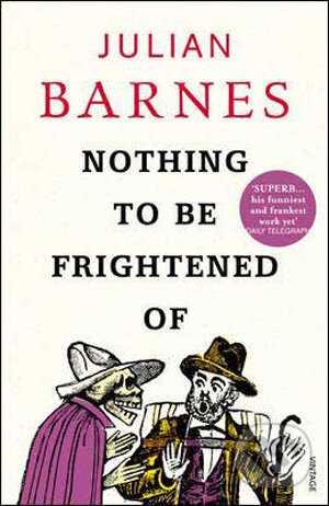 Kniha: Nothing to be Frightened of (Julian Barnes). Vintage, 2009 Kniha: Nothing to be Frightened of (Julian Barnes). Vintage, 2009