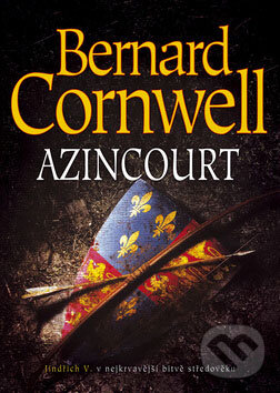 Kniha: Azincourt (Bernard Cornwell). BB/art, 2009 Kniha: Azincourt (Bernard Cornwell). BB/art, 2009