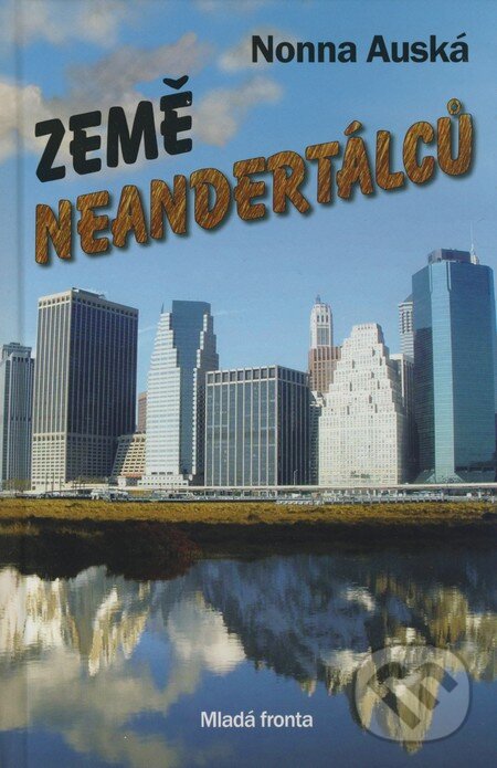 Kniha: Země neandrtálců (Nonna Auská). Mladá fronta, 2009 Kniha: Země neandrtálců (Nonna Auská). Mladá fronta, 2009