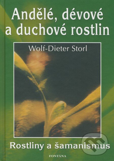 Kniha: Andělé, dévové a duchové rostlin (Wolf-Dieter Storl). Fontána, 2008 Kniha: Andělé, dévové a duchové rostlin (Wolf-Dieter Storl). Fontána, 2008