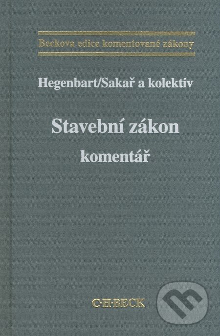 Kniha: Stavební zákon (Bedřich Sakař, Miroslav Hegenbart a kolektív). C. H. Beck, 2008 Kniha: Stavební zákon (Bedřich Sakař, Miroslav Hegenbart a kolektív). C. H. Beck, 2008
