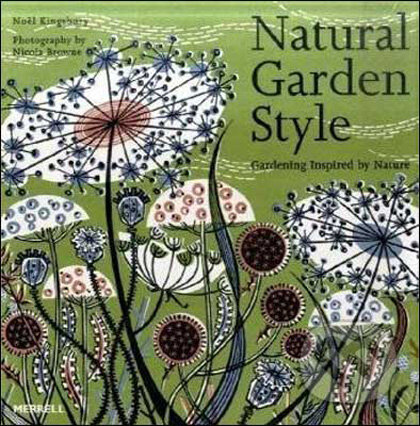 Kniha: Natural Garden Style (Merrell Publishers). Merrell Publishers, 2009 Kniha: Natural Garden Style (Merrell Publishers). Merrell Publishers, 2009