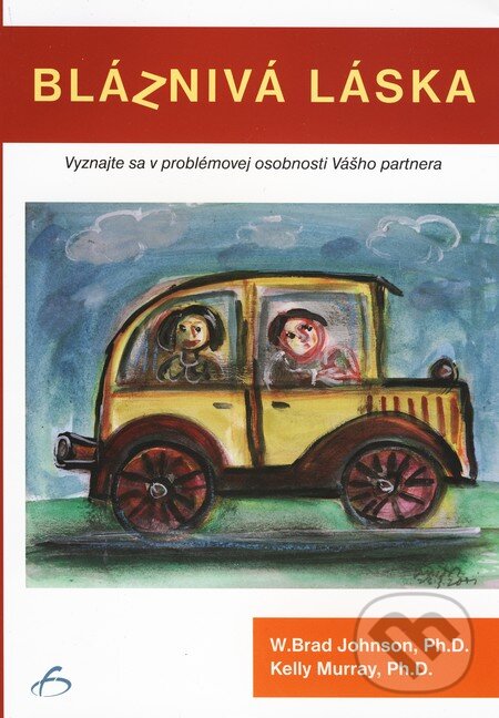 Kniha: Bláznivá láska (Kelly Murray a W. Brad Johnson). Vydavateľstvo F, 2009 Kniha: Bláznivá láska (Kelly Murray a W. Brad Johnson). Vydavateľstvo F, 2009