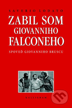 Kniha: Zabil som Giovanniho Falconeho (Saverio Lodato). Kalligram, 2009 Kniha: Zabil som Giovanniho Falconeho (Saverio Lodato). Kalligram, 2009