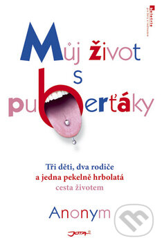Kniha: Můj život s puberťáky (Jota). Jota, 2009 Kniha: Můj život s puberťáky (Jota). Jota, 2009