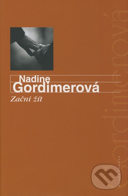 Kniha: Začni žít (Nadine Gordimerová). Mladá fronta, 2009 Kniha: Začni žít (Nadine Gordimerová). Mladá fronta, 2009