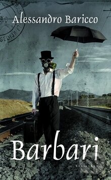 Kniha: Barbari (Alessandro Baricco). Kalligram, 2009 Kniha: Barbari (Alessandro Baricco). Kalligram, 2009