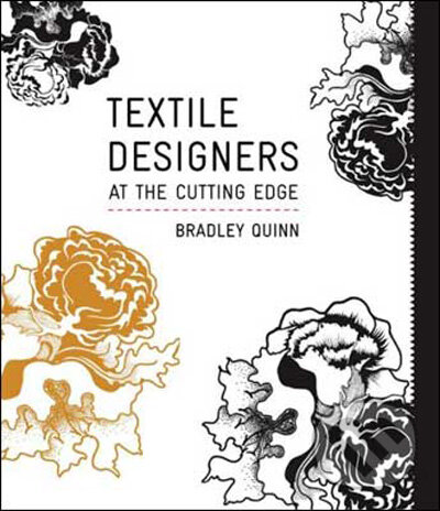 Kniha: Textile Designers at the Cutting Edge (Bradley Quinn). Laurence King Publishing, 2009 Kniha: Textile Designers at the Cutting Edge (Bradley Quinn). Laurence King Publishing, 2009