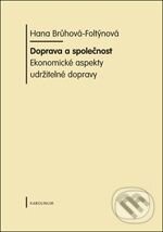 Kniha: Doprava a společnost (Hana Brůhová - Foltýnová). Karolinum, 2009 Kniha: Doprava a společnost (Hana Brůhová - Foltýnová). Karolinum, 2009