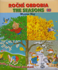 Kniha: Ročné obdobia/The Seasons (Matthew Wolf). Slovart Print, 2009 Kniha: Ročné obdobia/The Seasons (Matthew Wolf). Slovart Print, 2009