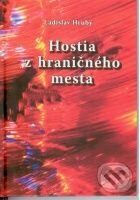 Kniha: Hostia z hraničného mesta (Ladislav Hrubý). Knižné centrum, 2009 Kniha: Hostia z hraničného mesta (Ladislav Hrubý). Knižné centrum, 2009