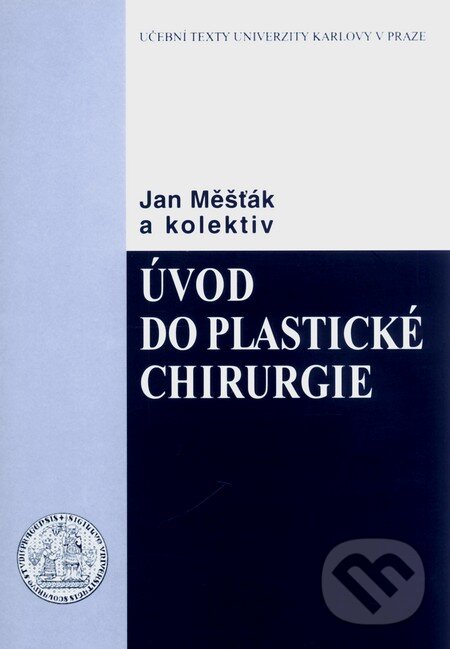Kniha: Úvod do plastické chirurgie (Jan Měšťák a kolektív). Karolinum, 2006 Kniha: Úvod do plastické chirurgie (Jan Měšťák a kolektív). Karolinum, 2006