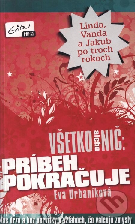 Kniha: Všetko alebo nič: Príbeh pokračuje (Eva Urbaníková). Evitapress, 2009 Kniha: Všetko alebo nič: Príbeh pokračuje (Eva Urbaníková). Evitapress, 2009