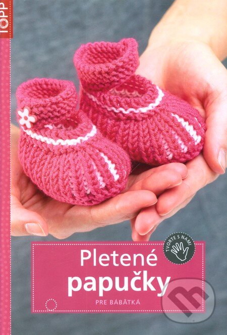 Kniha: Pletené papučky pre bábätká (Anagram). Anagram, 2009 Kniha: Pletené papučky pre bábätká (Anagram). Anagram, 2009
