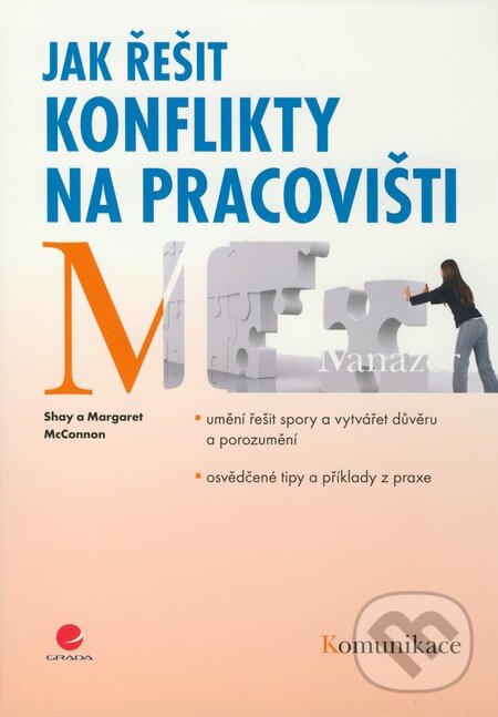 Kniha: Jak řešit konflikty na pracovišti (Margaret McConnon a Say McConnon). Grada, 2009 Kniha: Jak řešit konflikty na pracovišti (Margaret McConnon a Say McConnon). Grada, 2009
