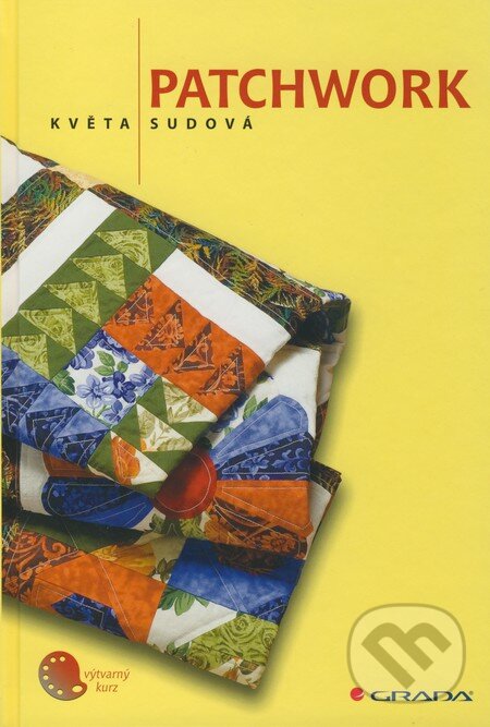 Kniha: Patchwork (Květa Sudová). Grada, 2009 Kniha: Patchwork (Květa Sudová). Grada, 2009