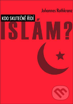 Kniha: Kdo skutečně řídí Islám? (Johannes Rothkranz). Bodyart Press, 2009 Kniha: Kdo skutečně řídí Islám? (Johannes Rothkranz). Bodyart Press, 2009