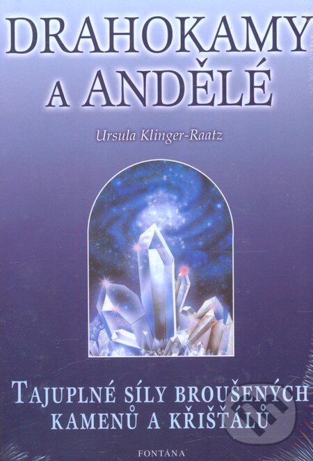 Kniha: Drahokamy a andělé (Ursula Klinger-Raatz). Fontána, 2009 Kniha: Drahokamy a andělé (Ursula Klinger-Raatz). Fontána, 2009